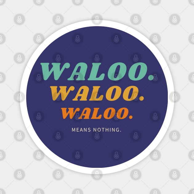 Waloo means nothing Magnet by Purely Moroccan